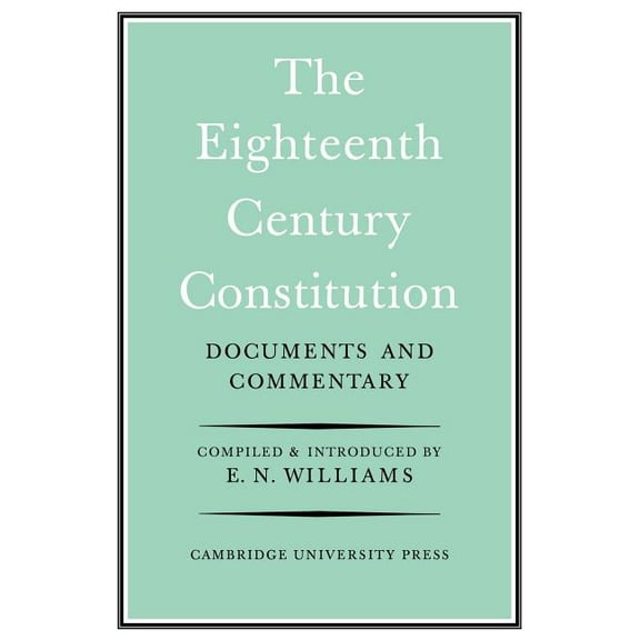 The Eighteenth-Century Constitution 1688-1815: Documents and Commentary, (Paperback)