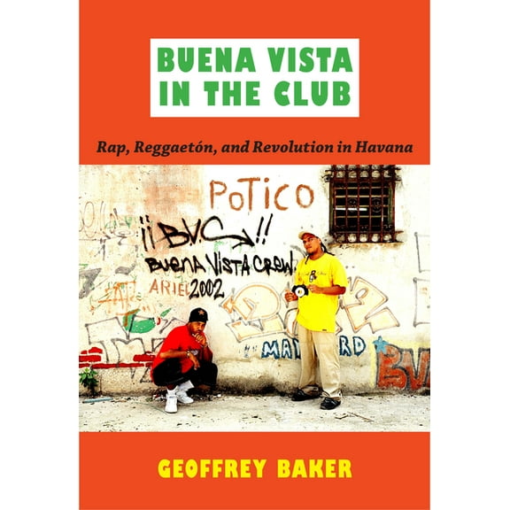 Refiguring American Music Buena Vista in the Club: Rap, ReggaetÃ³n, and Revolution in Havana, (Paperback)