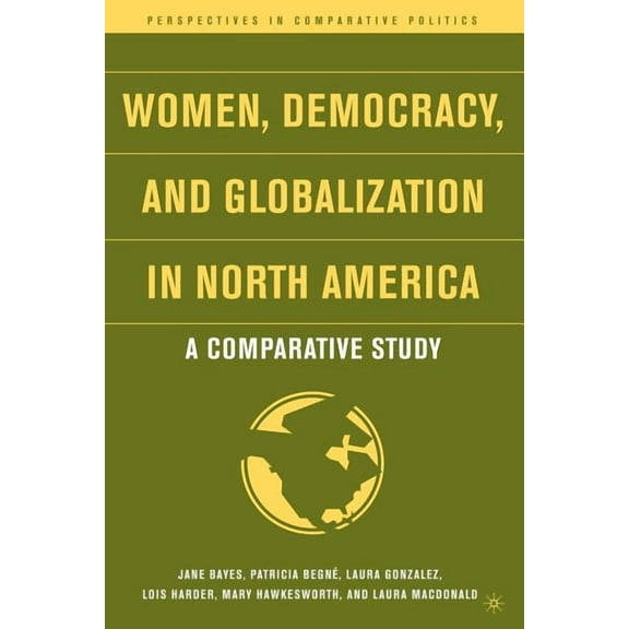 Perspectives in Comparative Politics Women, Democracy, and Globalization in North America: A Comparative Study, (Paperback)