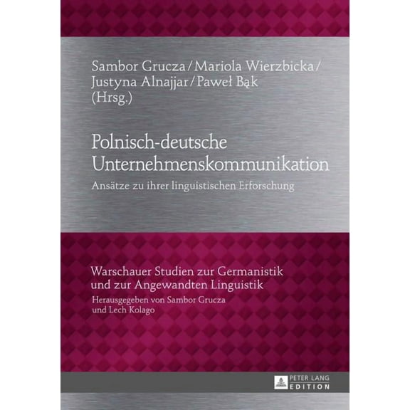 Warschauer Studien Zur Germanistik Und Z Polnisch-deutsche Unternehmenskommunikation: Ansaetze zu ihrer linguistischen Erforschung, Book 15, (Hardcover)