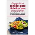 thumbnail image 1 of Preparación de comidas para diabéticos para principiantes : Recetas fáciles para controlar su salud a través de la dieta (Hardcover), 1 of 1