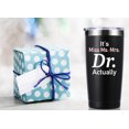 thumbnail image 3 of It''s Miss Ms Mrs Dr Actually 20 OZ Tumbler.Thank You Appreciation Retirement Doctor Gifts.Birthday,Christmas,Medical Graduation Gifts for Men Women.Dentist,Doctor,Physician Travel Mug(Black), 3 of 6