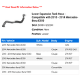 thumbnail image 2 of Lower Expansion Tank Hose - Compatible with 2010 - 2014 Mercedes-Benz E350 2011 2012 2013, 2 of 2