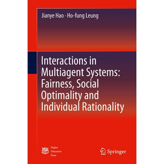 Interactions in Multiagent Systems: Fairness, Social Optimality and Individual Rationality, (Hardcover)