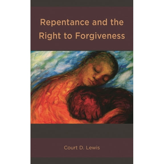 Repentance and the Right to Forgiveness, (Hardcover)