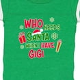 thumbnail image 4 of Inktastic Who Needs Santa when I Have Gigi Boys or Girls Baby Bodysuit, 4 of 5