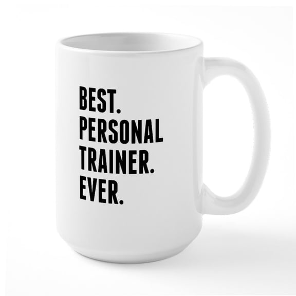 CafePress - Best Personal Trainer Ever Mugs - 15 oz Ceramic Large White Novelty Mug