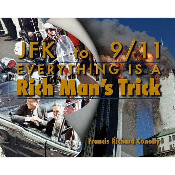 JFK to 911 Everything Is a Rich Man's Trick, (Paperback)