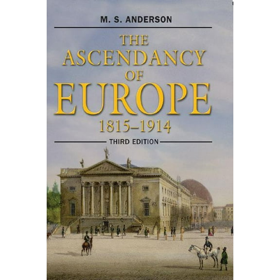 The Ascendancy of Europe: 1815-1914, (Paperback)