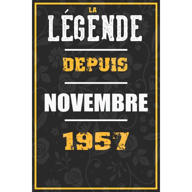 La Legende Depuis Novembre 1957 Cahier Carnet Cadeaux Droles Et Idees Cadeaux Droles Pour 1957 Anniversaire 110 Pages 15cmx23cm Couverture Souple 63 Cadeau Anniversaire 63 Ans Paperback Walmart Com Walmart Com
