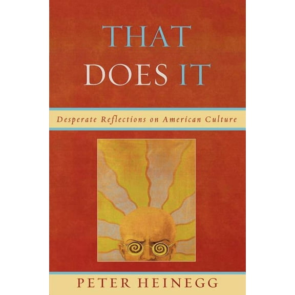 That Does It: Desperate Reflections on American Culture, (Paperback)