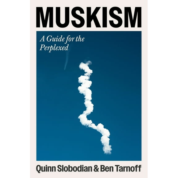 Muskism: A Guide for the Perplexed, (Hardcover)