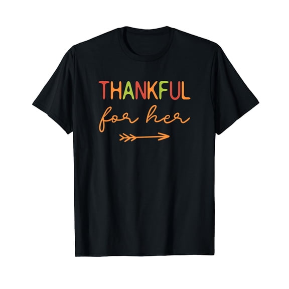 Thankful For Her / Thanksgiving Matching Family, Couples T-Shirt