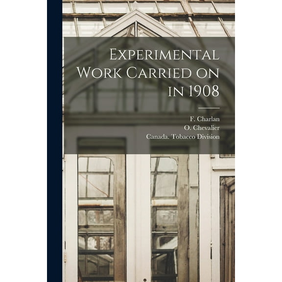 Experimental Work Carried on in 1908 [microform] (Paperback)