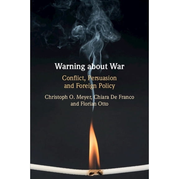 Warning about War: Conflict, Persuasion and Foreign Policy, (Paperback)