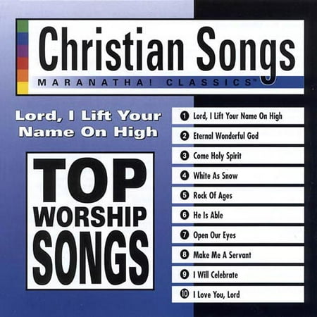 Christian Songs: Lord, I Lift Your Name On High