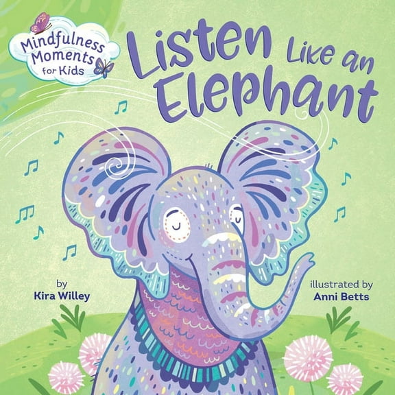 Mindfulness Moments for Kids Mindfulness Moments for Kids: Listen Like an Elephant, (Board Book)