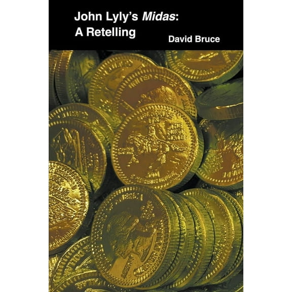 John Lyly's Midas: A Retelling, (Paperback)