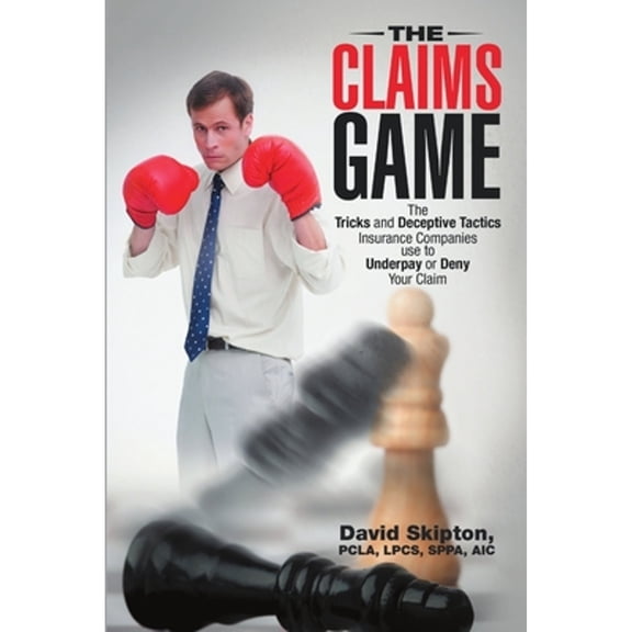 Pre-Owned The Claims Game: The Tricks and Deceptive Tactics Insurance Companies Use to Underpay or Deny Your Claim (Paperback) 1483437019 9781483437019