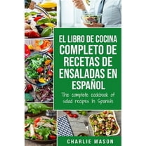 El libro de cocina completo de recetas de ensaladas En espa?ol/ The complete cookbook of salad recipes In Spanish