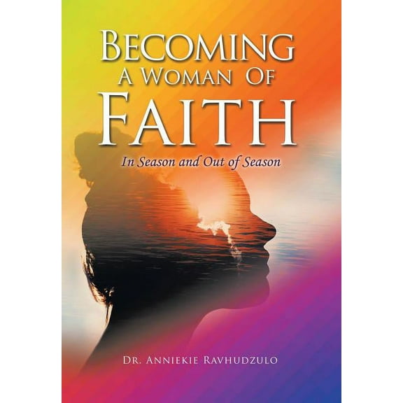 Becoming a Woman of Faith : In Season and out of Season (Hardcover)