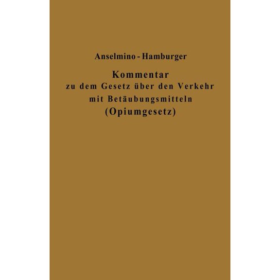 Kommentar Zu Dem Gesetz Über Den Verkehr Mit Betäubungsmitteln (Opiumgesetz) Und Seinen Ausführungsbestimmungen, (Paperback)