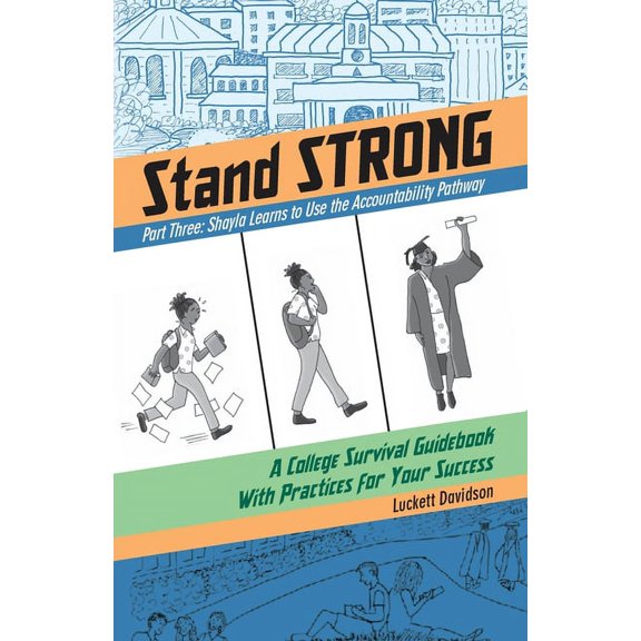 Stand Strong Shayla Learns the Accountability Pathway: A College Survival Guidebook With Practices for Your Success, Book 3, (Paperback)