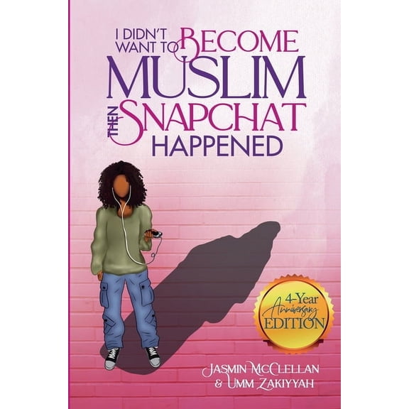 I Didn't Want to Become Muslim, Then Snapchat Happened (4-Year Anniversary Edition), (Paperback)