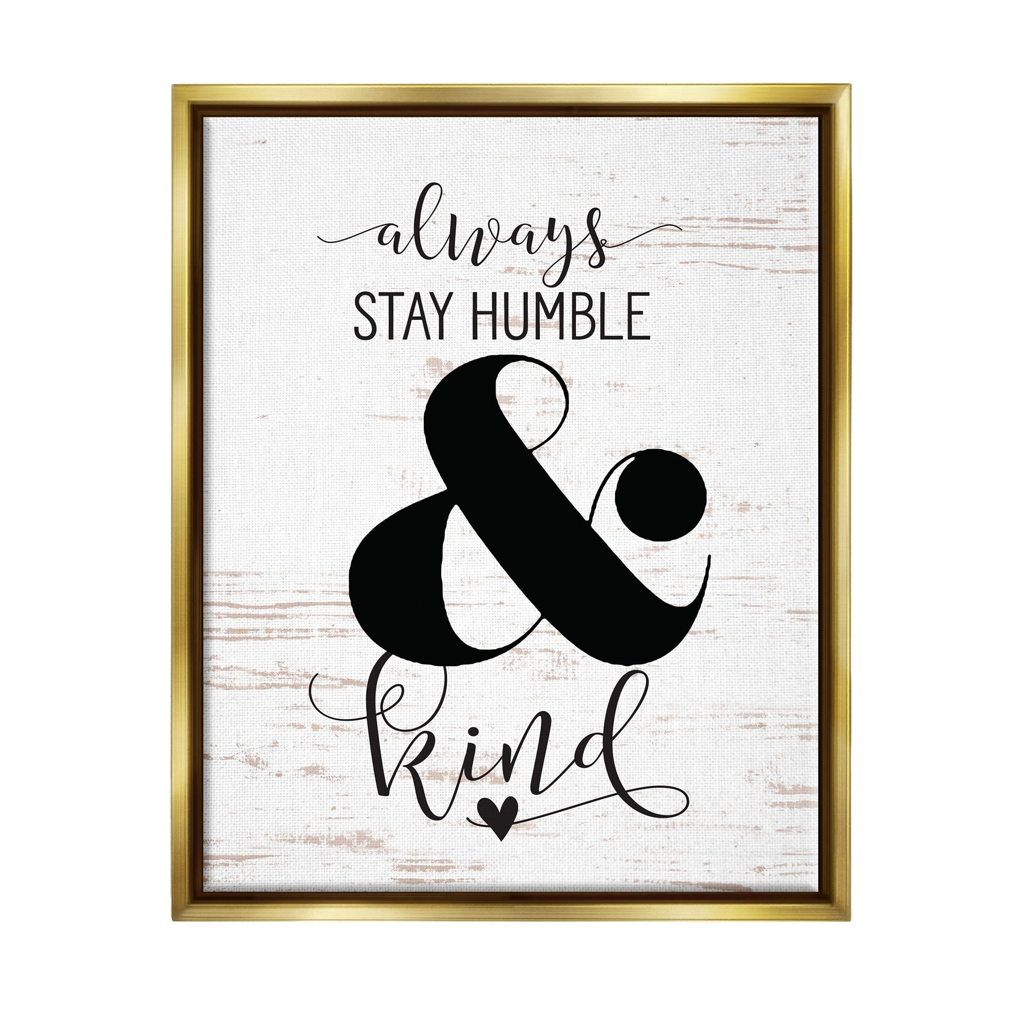 Stupell Industries Always Stay Humble And Kind Metallic Gold Framed Floating Canvas Wall Art, 24x30, by Lettered and Lined