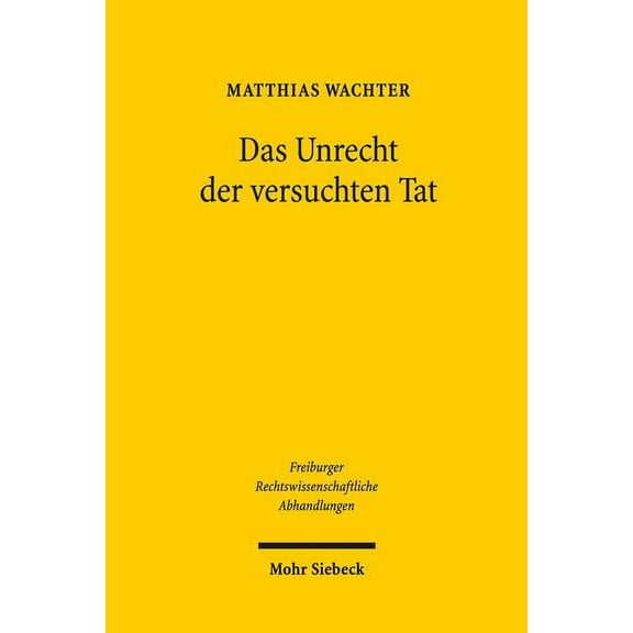 Das Unrecht Der Versuchten Tat (Paperback)