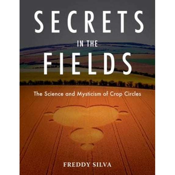 Pre-Owned Secrets in the Fields: The Science and Mysticism of Crop Circles (Paperback) 1571743227 9781571743220