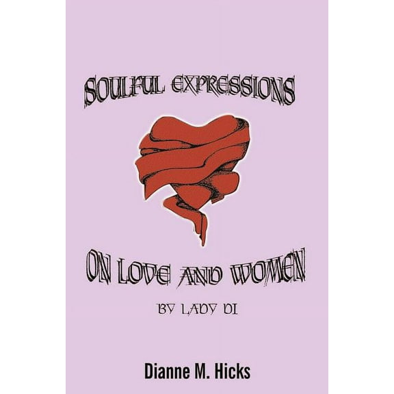 Soulful Expressions on Love and Women by Lady Di, (Paperback)