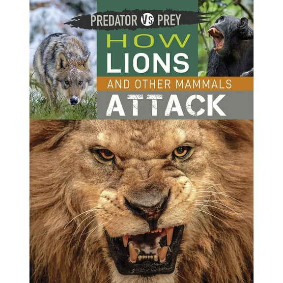 Predator vs Prey: Predator vs Prey: How Lions and other Mammals Attack! (Paperback)