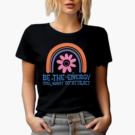 Be the Energy You Want to Attract Quote, Rainbow & Smiling Flower Art Merch Gift, Black T-Shirt, Small