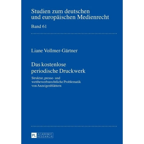 Studien Zum Deutschen Und Europäischen M Das kostenlose periodische Druckwerk: Struktur, presse- und wettbewerbsrechtliche Problematik von Anzeigenblaettern, Book 61, (Hardcover)