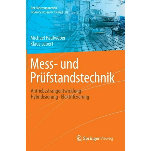 Fahrzeugantrieb Mess- Und PrÃ¼fstandstechnik: Antriebsstrangentwicklung - Hybridisierung - Elektrifizierung, (Hardcover)
