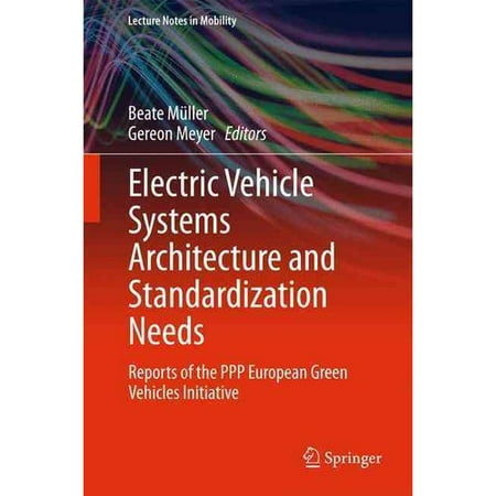 Electric Vehicle Systems Architecture and Standardization Needs: Reports of the PPP European Green Vehicles Initiative