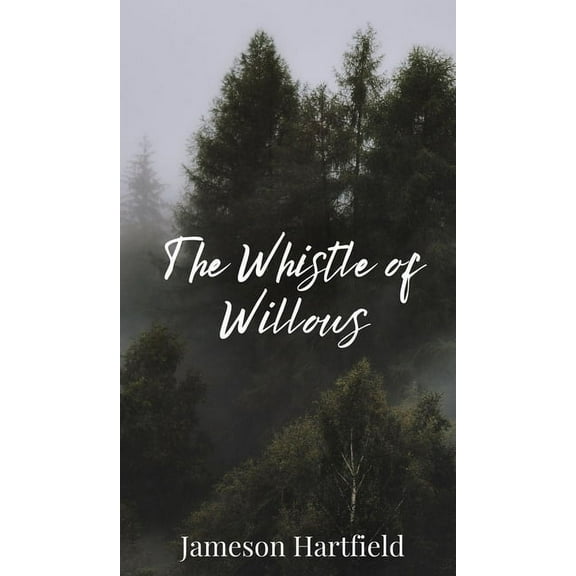 The Whistle of Willows, (Hardcover)