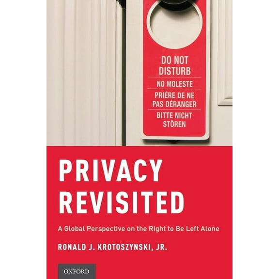 Privacy Revisited: A Global Perspective on the Right to be Left Alone, (Paperback)