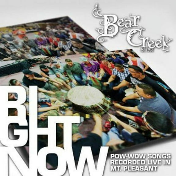 Bear Creek - Right Now: Pow-wow Songs Recorded Live In Mt - Music & Performance - CD