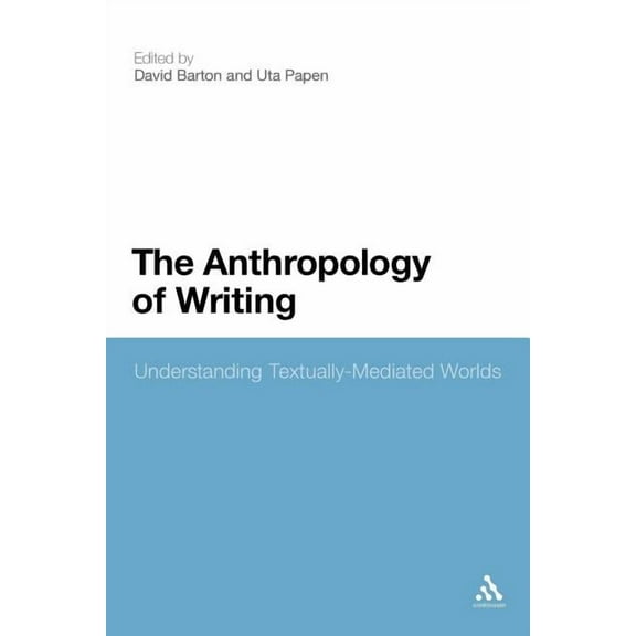 The Anthropology of Writing: Understanding Textually Mediated Worlds, (Paperback)