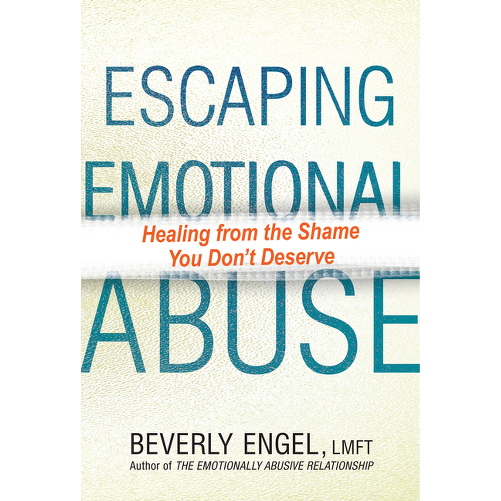 Escaping Emotional Abuse: Healing from the Shame You Don't Deserve, (Paperback)