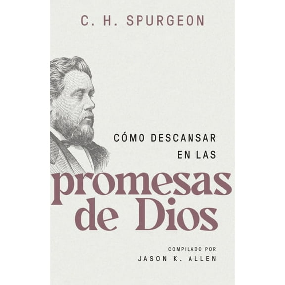 CÃ³mo Descansar En Las Promesas de Dios (Spurgeon on Resting in the Promises of God), (Paperback)