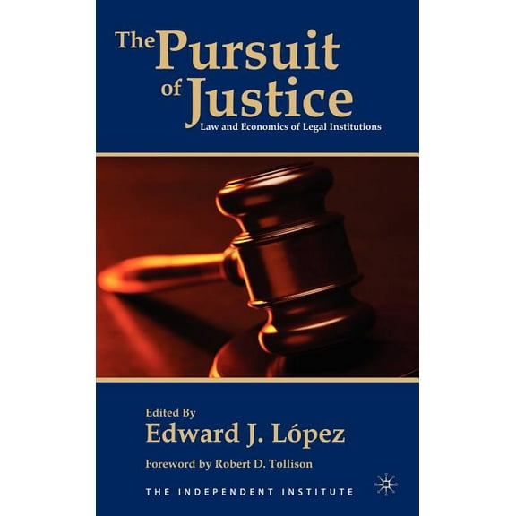 The Pursuit of Justice: Law and Economics of Legal Institutions, (Hardcover)