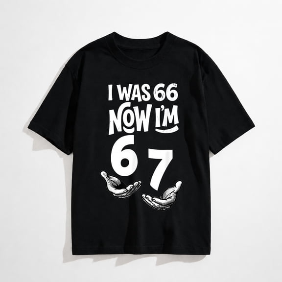 I Was 66 Now I'm 67 Funny 67th Birthday Graphic T-Shirt