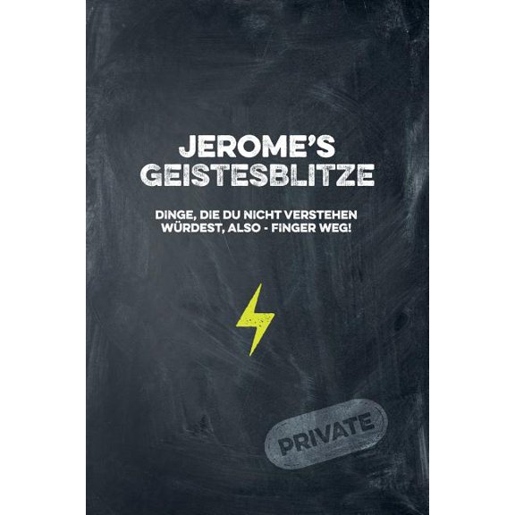 Jerome's Geistesblitze - Dinge, die du nicht verstehen wÃ¼rdest, also - Finger weg! Private: Cooles Notizbuch ca. A5 fÃ¼r , (Paperback)