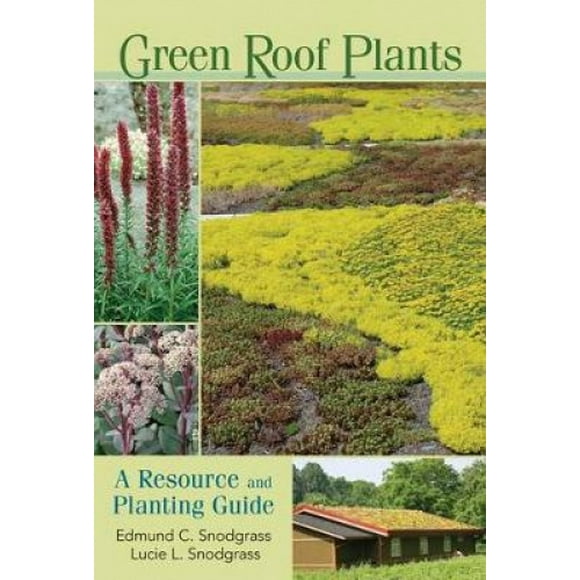 Green Roof Plants: A Resource and Planting Guide