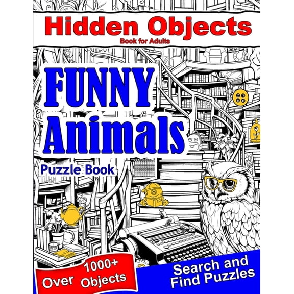 Seek and Find Books for Adults Hidden Objects Book for Adults Funny Animals: Find Hidden Object Search and Find Picture Puzzles, (Paperback)