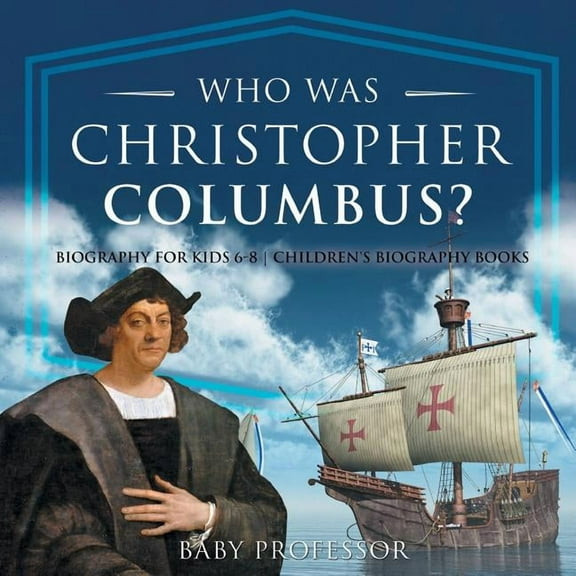 Who Was Christopher Columbus? Biography for Kids 6-8 Children's Biography Books (Paperback)