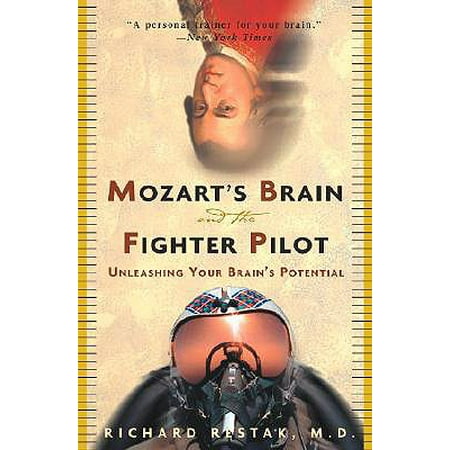 Mozart's Brain and the Fighter Pilot : Unleashing Your Brain's